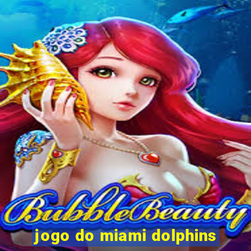 jogo do miami dolphins